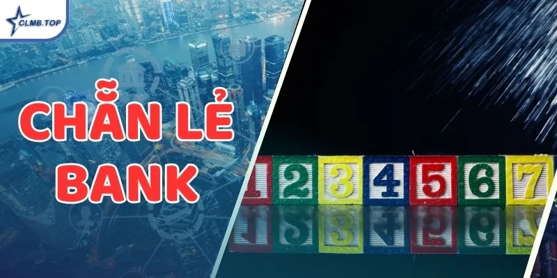 Chẵn Lẻ Bank thách thức vận may với tài xỉu thưởng khủng